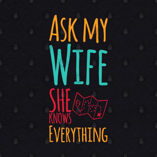 Ask My Wife She Knows Everything funny wife husband gift by BoogieCreates